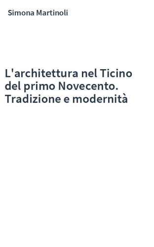 L'architettura nel Ticino del primo Novecento. Tradizione e modernità