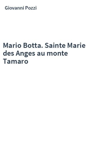 Mario Botta. Sainte Marie des Anges au monte Tamaro