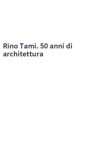Rino Tami. 50 anni di architettura