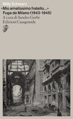 «Mio amatissimo fratello...». Fuga da Milano (1943-1945)