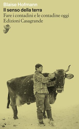 Il senso della terra. Fare i contadini e le contadine oggi