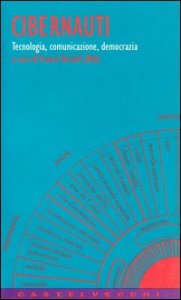 Cibernauti. Tecnologia, comunicazione, democrazia