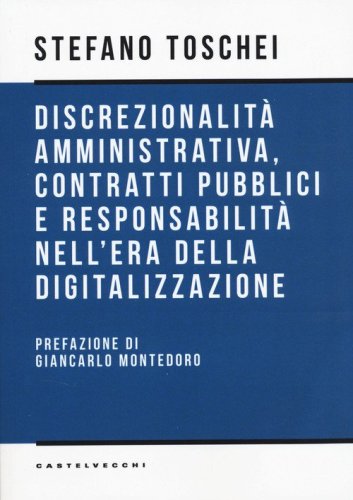 Discrezionalità amministrativa, contratti pubblici e responsabilità nell'era della digitalizzazione