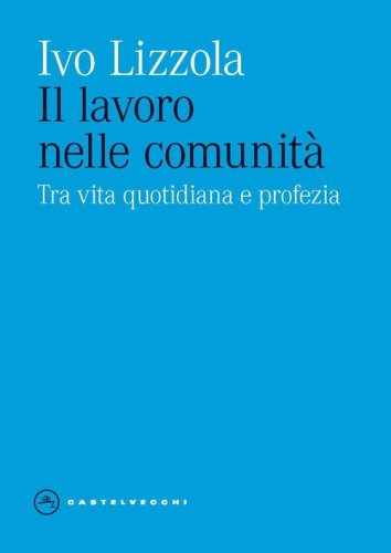 Il lavoro nelle comunità. Tra vita quotidiana e profezia
