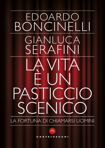 La vita è un pasticcio scenico. La fortuna di chiamarsi uomini