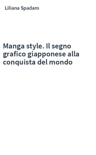 Manga style. Il segno grafico giapponese alla conquista del mondo