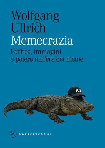 Memecrazia. Politica, immagini e potere nell'era dei meme