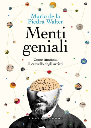 Menti geniali. Come funziona il cervello degli artisti