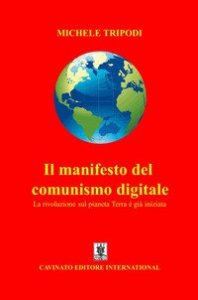 Il manifesto del comunismo digitale. La rivoluzione sul pianeta Terra è già iniziata