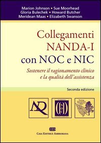 Collegamenti NANDA-I con NOC e NIC. Sostenere il ragionamento clinico e la qualità dell'assistenza
