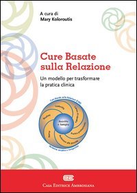 Cure basate sulla relazione. Un modello per la pratica clinica