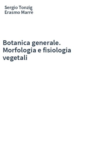 Botanica generale. Morfologia e fisiologia vegetali