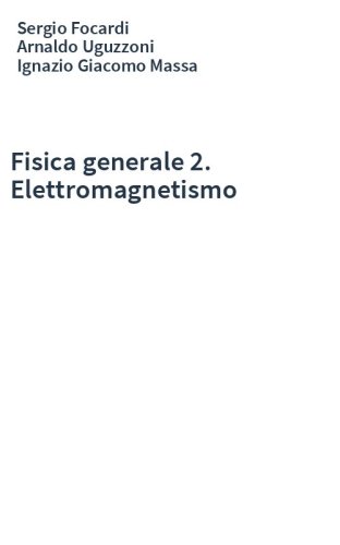 Fisica generale 2. Elettromagnetismo