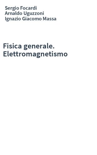 Fisica generale. Elettromagnetismo