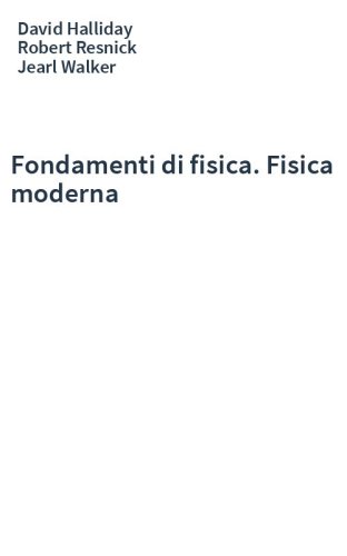 Fondamenti di fisica. Fisica moderna