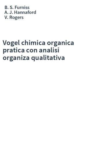 Vogel chimica organica pratica con analisi organiza qualitativa