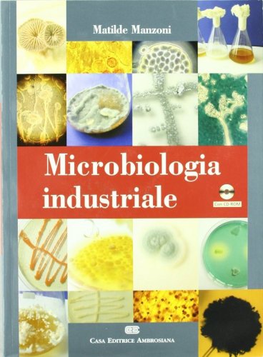 Microbiologia industriale. Con CD-ROM