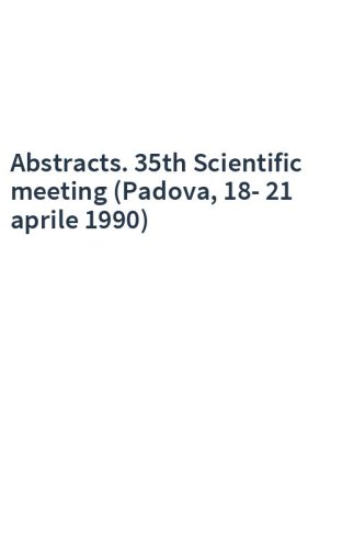Abstracts. 35th Scientific meeting (Padova, 18-21 aprile 1990)