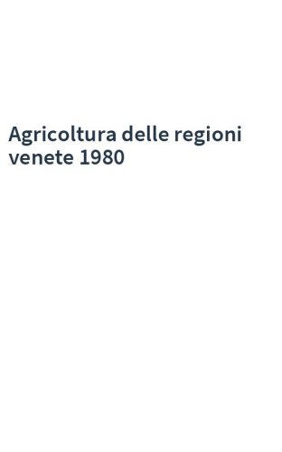 Agricoltura delle regioni venete 1980