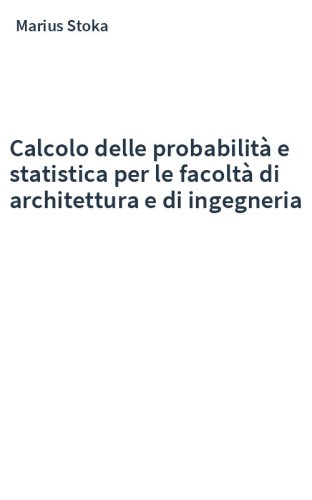 Calcolo delle probabilità e statistica per le facoltà di architettura e di ingegneria
