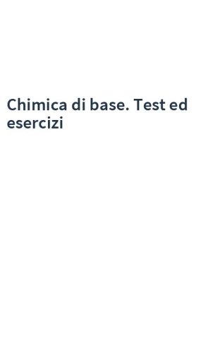 Chimica di base. Test ed esercizi