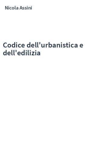 Codice dell'urbanistica e dell'edilizia