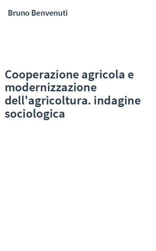 Cooperazione agricola e modernizzazione dell'agricoltura. indagine sociologica