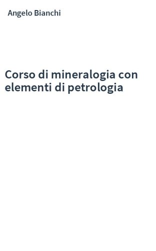 Corso di mineralogia con elementi di petrologia