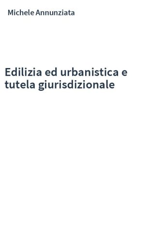 Edilizia ed urbanistica e tutela giurisdizionale