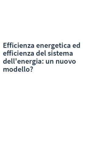Efficienza energetica ed efficienza del sistema dell'energia: un nuovo modello?