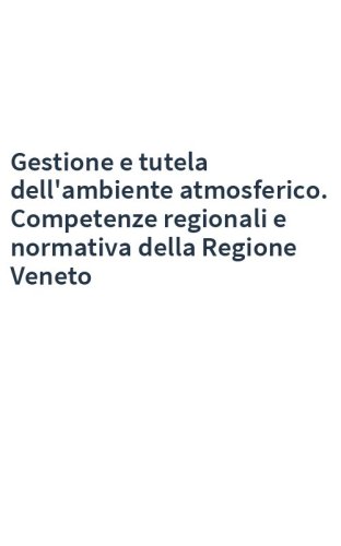 Gestione e tutela dell'ambiente atmosferico. Competenze regionali e normativa della Regione Veneto