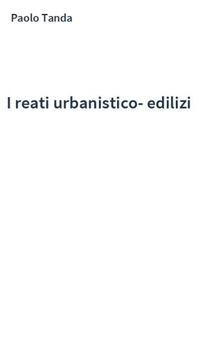 I reati urbanistico-edilizi