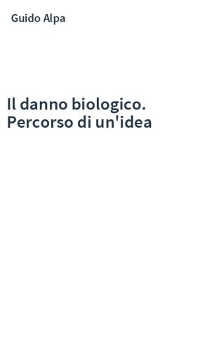 Il danno biologico. Percorso di un'idea
