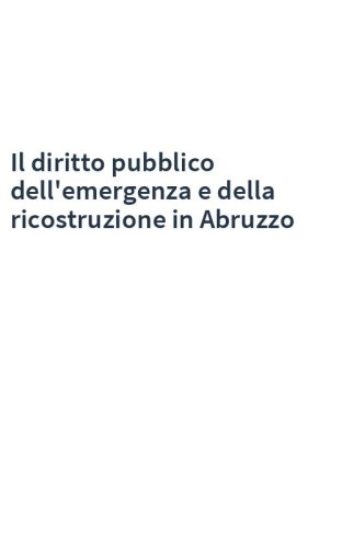 Il diritto pubblico dell'emergenza e della ricostruzione in Abruzzo