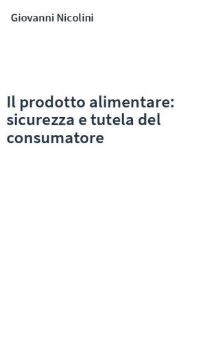 Il prodotto alimentare: sicurezza e tutela del consumatore