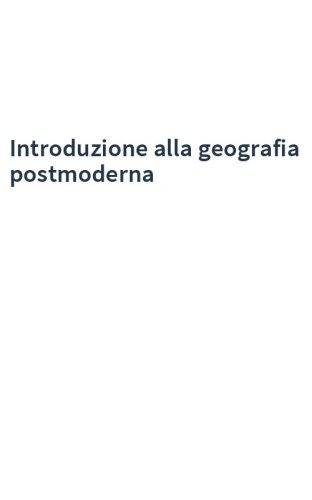 Introduzione alla geografia postmoderna