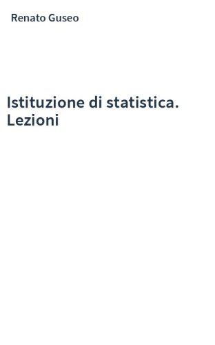 Istituzione di statistica. Lezioni