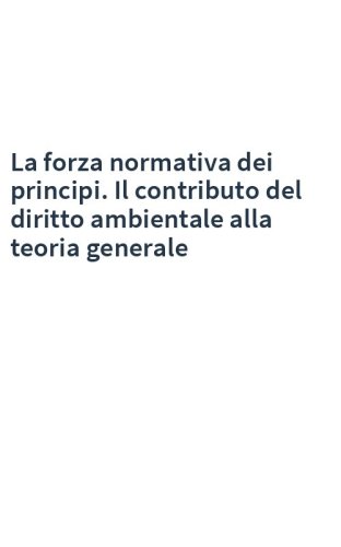 La forza normativa dei principi. Il contributo del diritto ambientale alla teoria generale