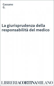 La giurisprudenza della responsabilità del medico