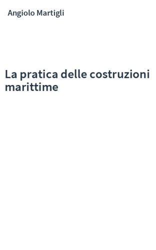 La pratica delle costruzioni marittime