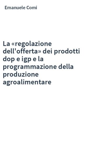 La «regolazione dell'offerta» dei prodotti dop e igp e la programmazione della produzione agroalimentare