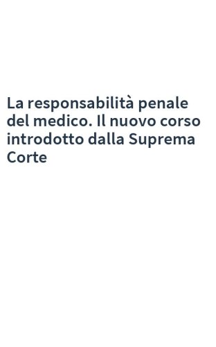 La responsabilità penale del medico. Il nuovo corso introdotto dalla Suprema Corte