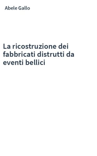 La ricostruzione dei fabbricati distrutti da eventi bellici