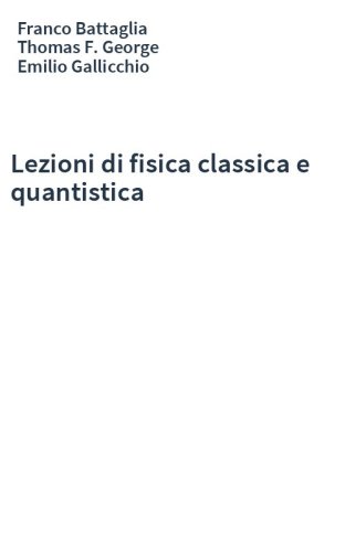 Lezioni di fisica classica e quantistica
