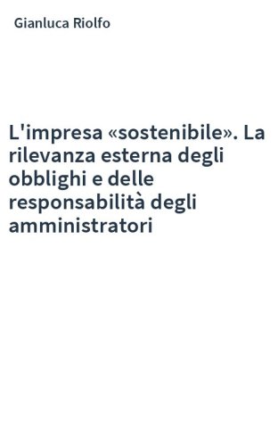 L'impresa «sostenibile». La rilevanza esterna degli obblighi e delle responsabilità degli amministratori