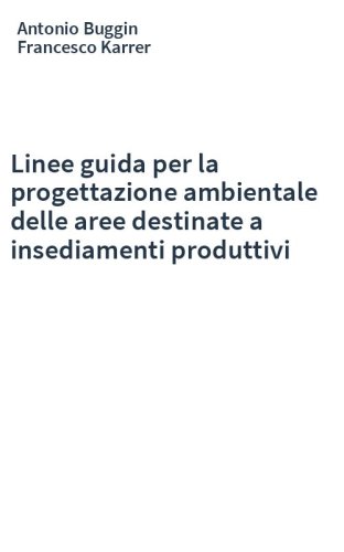 Linee guida per la progettazione ambientale delle aree destinate a insediamenti produttivi