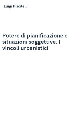 Potere di pianificazione e situazioni soggettive. I vincoli urbanistici