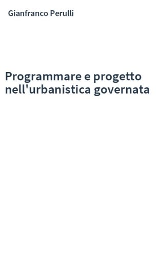 Programmare e progetto nell'urbanistica governata