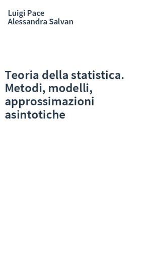 Teoria della statistica. Metodi, modelli, approssimazioni asintotiche