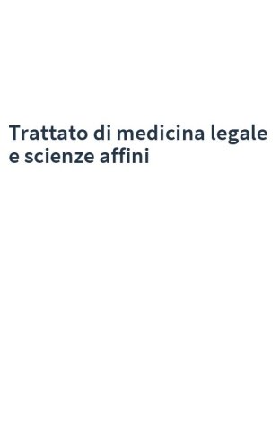 Trattato di medicina legale e scienze affini